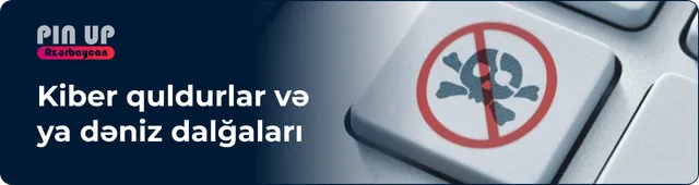 Kiber quldurlar və ya dəniz dalğaları: dan xəbərlər pinup-kazino.com