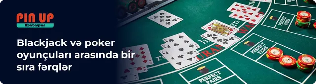 Blackjack və poker oyunçuları arasındakı fərqlər : dan xəbərlər pinup-kazino.com