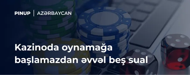 Bir kazinoda oynamağa başlamazdan əvvəl cavab verəcəyiniz beş sual